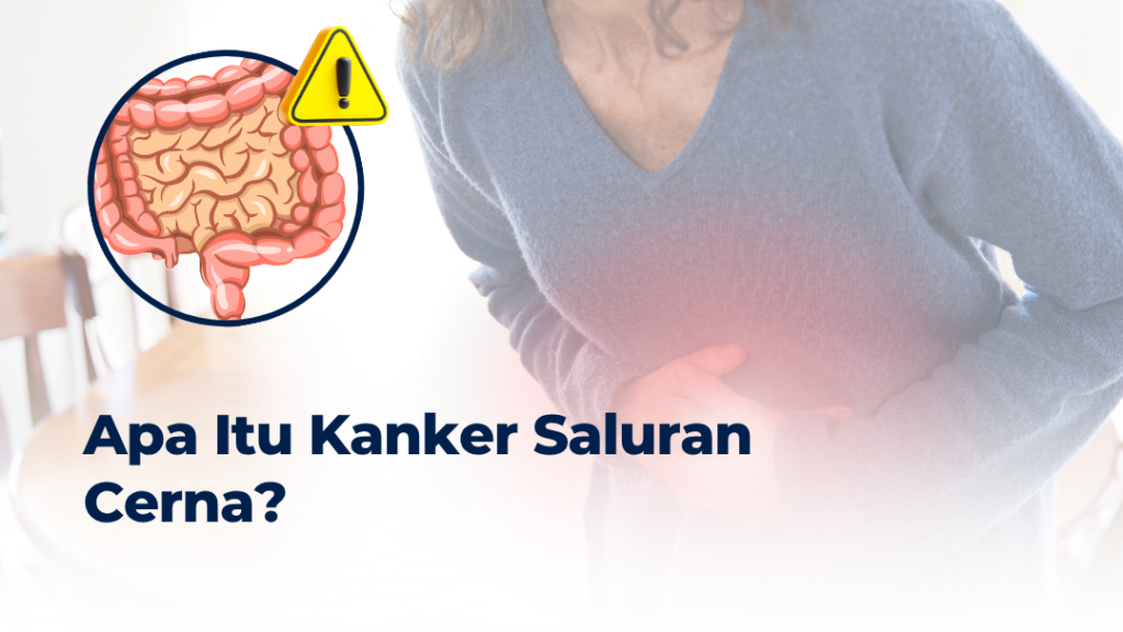 Yuk, Kenali Kanker Saluran Cerna Lebih Dalam!